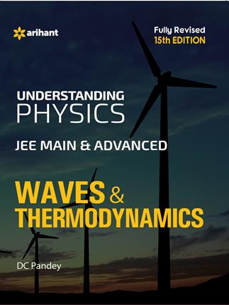 Arihant Understanding Physics for JEE Main & Advanced WAVES & THERMODYNAMICS